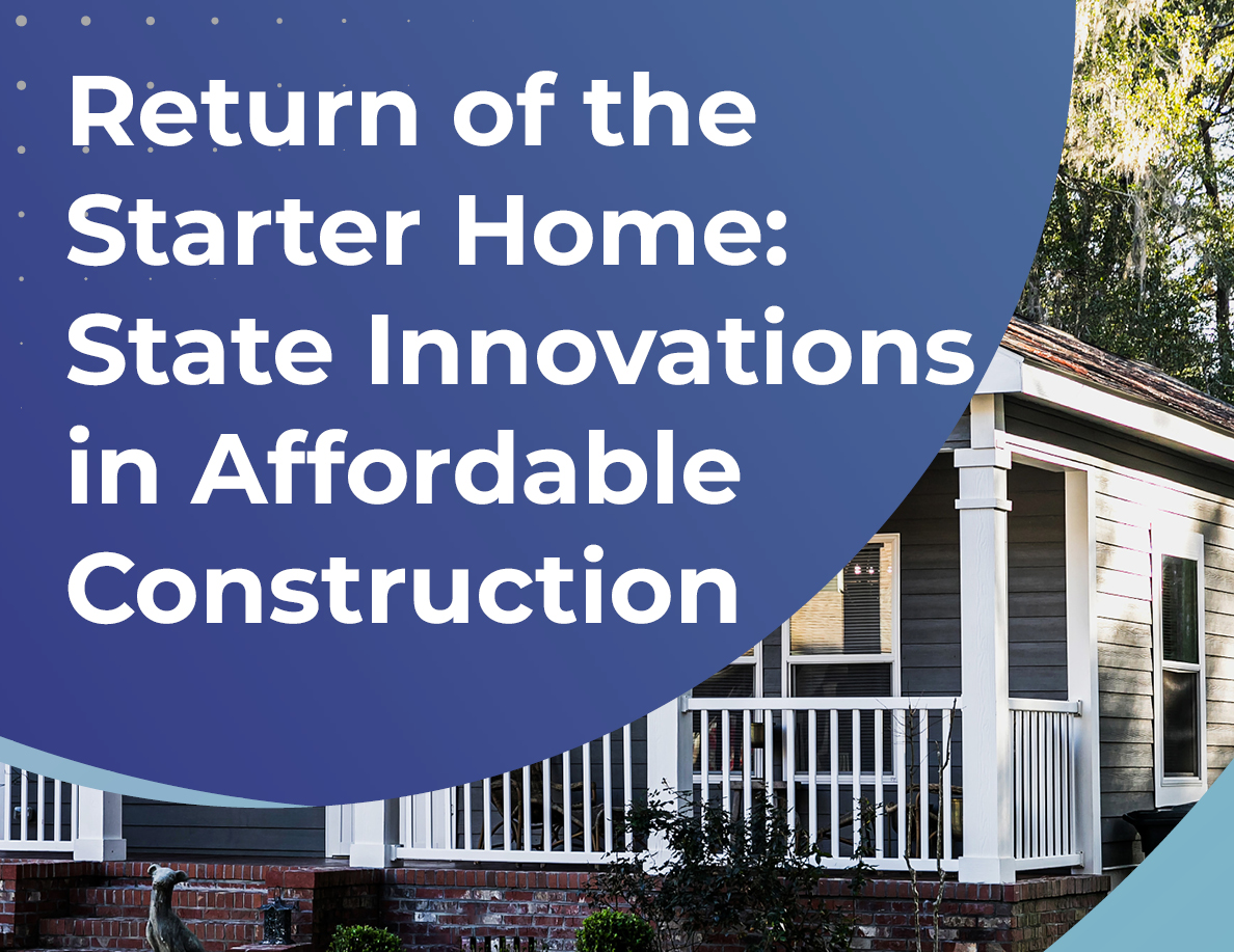 Return of the Starter Home: State Innovations in Affordable Construction