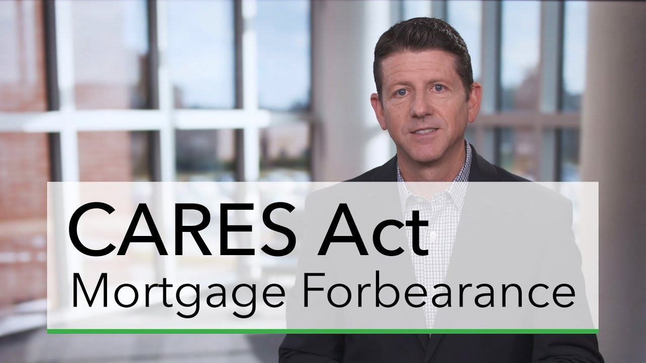 CARES Act Mortgage Forbearance: What You Need to Know